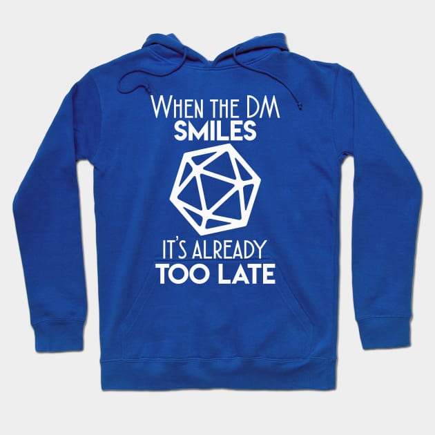 When the DM smiles it's already too late Hoodie by FontfulDesigns